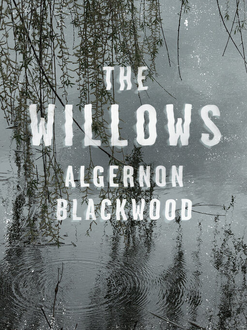 Title details for The Willows by Algernon Blackwood - Available